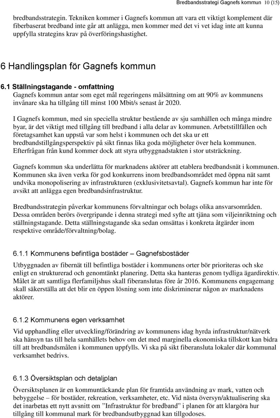 överföringshastighet. 6 Handlingsplan för Gagnefs kommun 6.