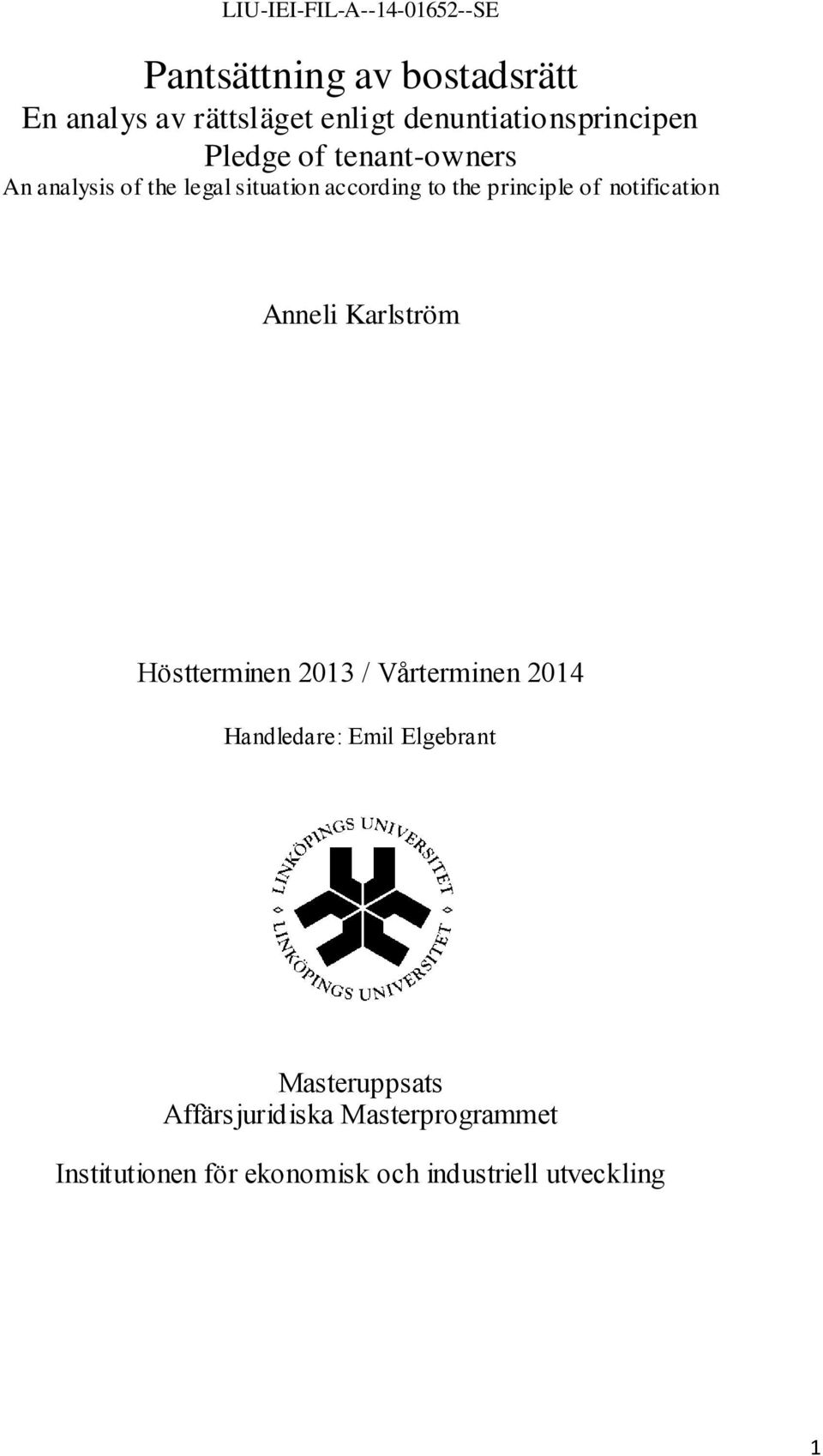 principle of notification Anneli Karlström Höstterminen 2013 / Vårterminen 2014 Handledare: Emil