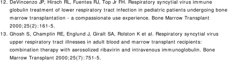 transplantation - a compassionate use experience. Bone Marrow Transplant 2000;25(2):161-5. 13.