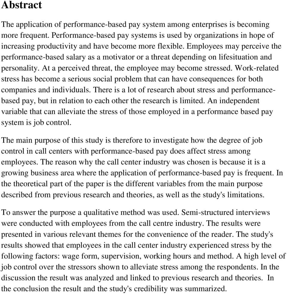 Employees may perceive the performance-based salary as a motivator or a threat depending on lifesituation and personality. At a perceived threat, the employee may become stressed.