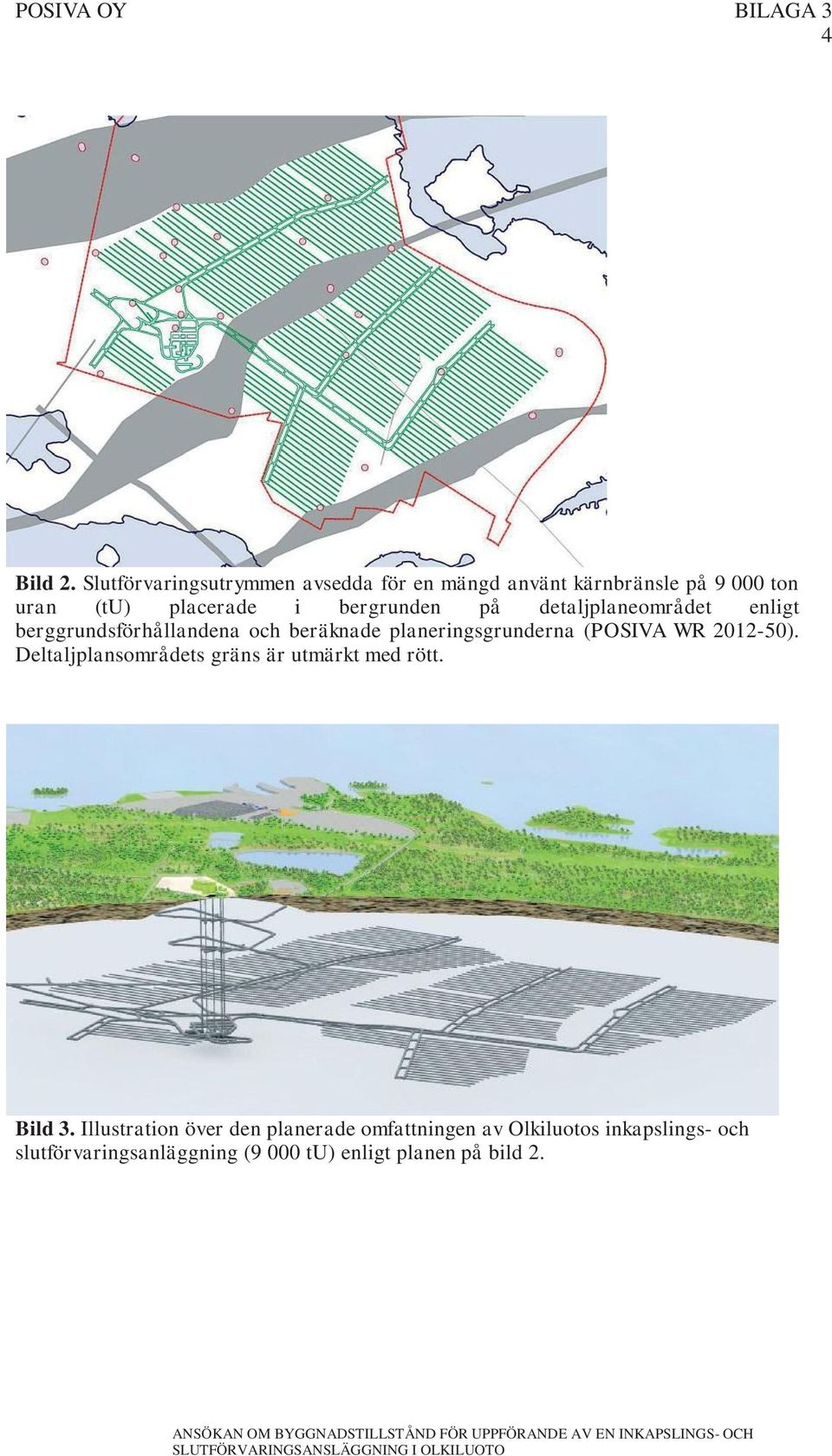 på detaljplaneområdet enligt berggrundsförhållandena och beräknade planeringsgrunderna (POSIVA WR 2012-50).