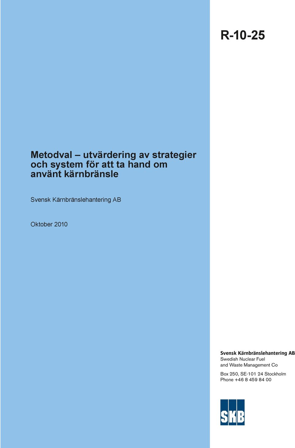 2010 Svensk Kärnbränslehantering AB Swedish Nuclear Fuel and
