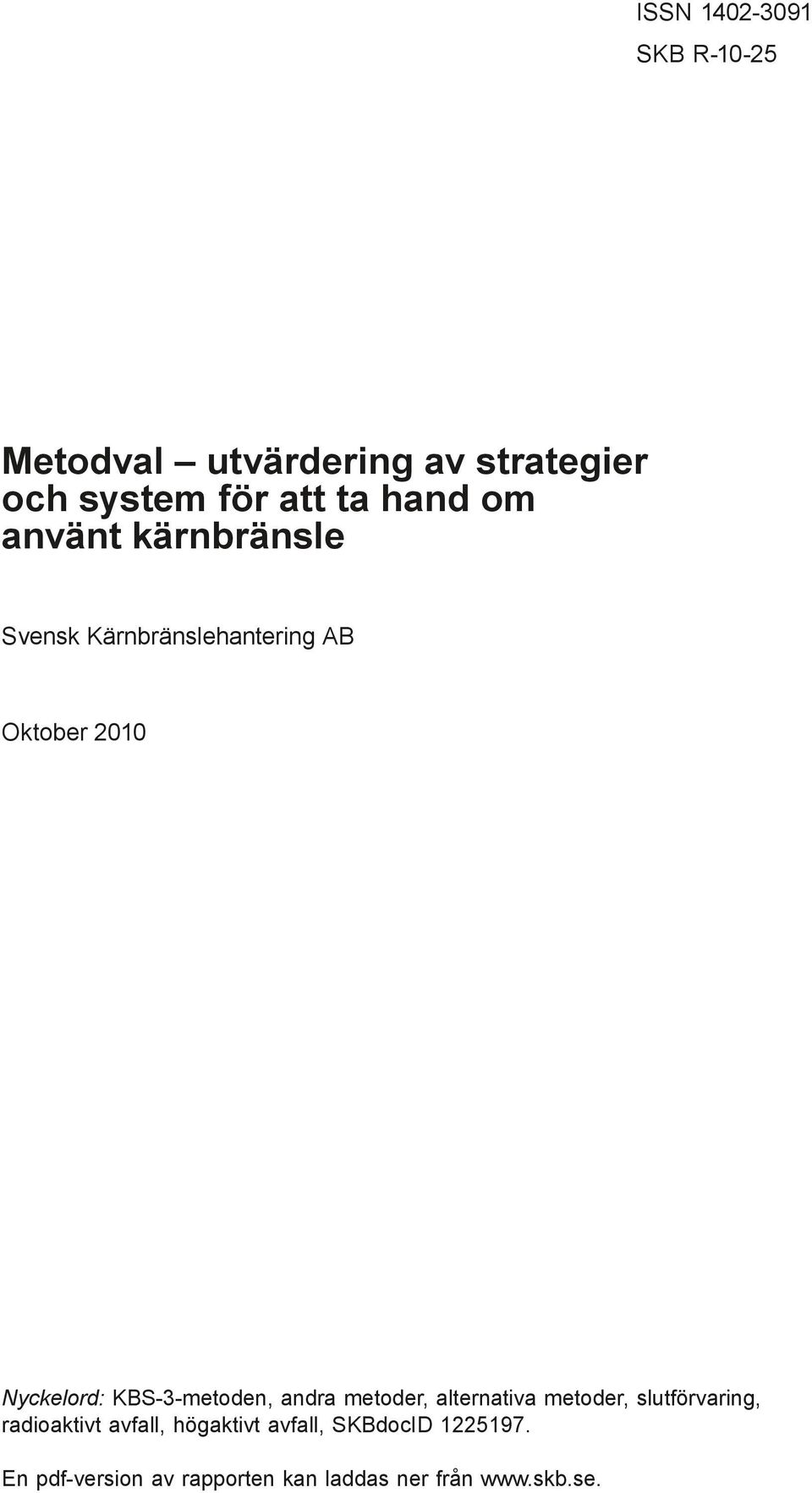 Kärnbränslehantering AB Oktober 2010 Nyckelord: KBS-3-metoden, andra metoder, alternativa