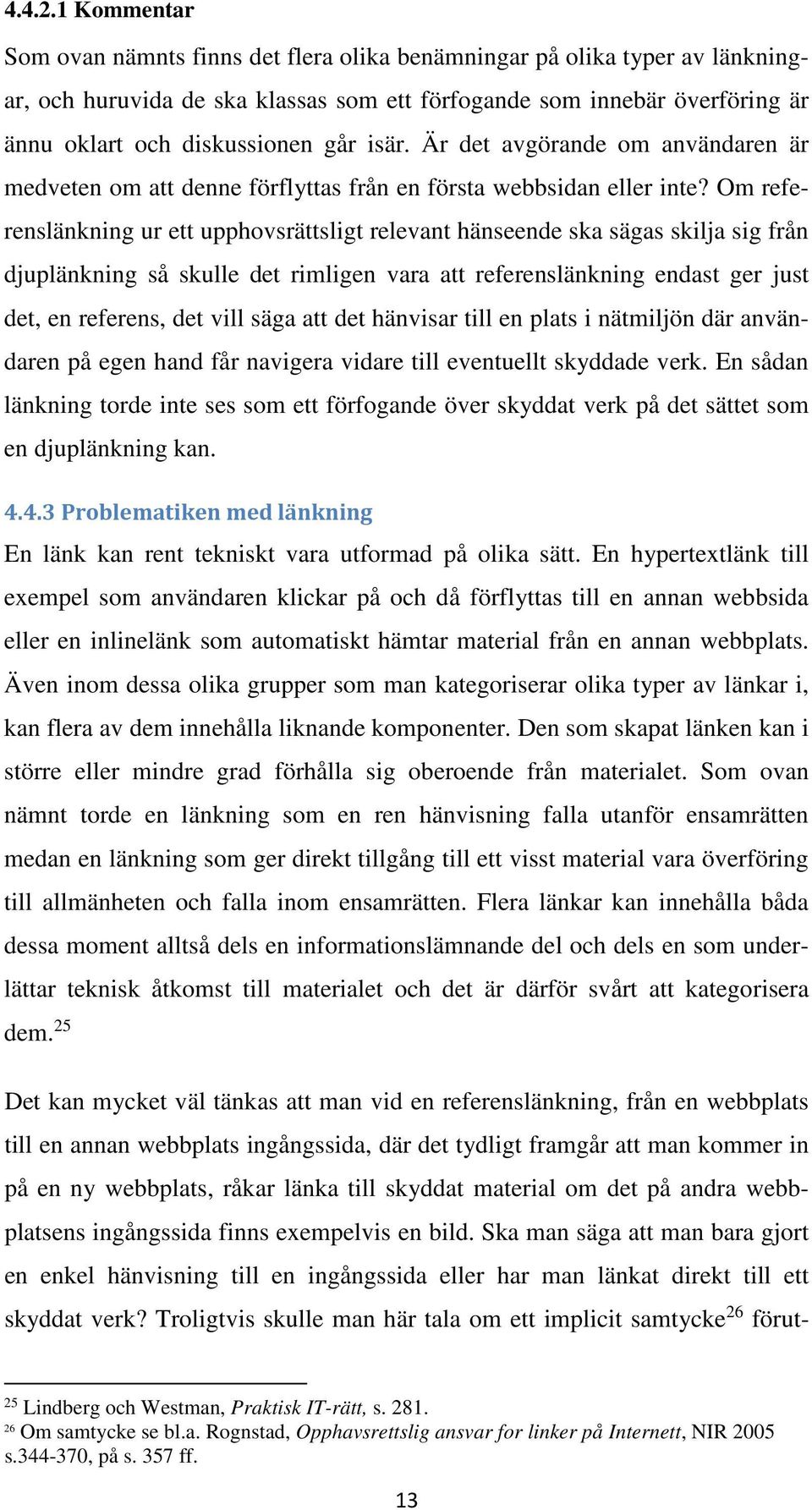 isär. Är det avgörande om användaren är medveten om att denne förflyttas från en första webbsidan eller inte?