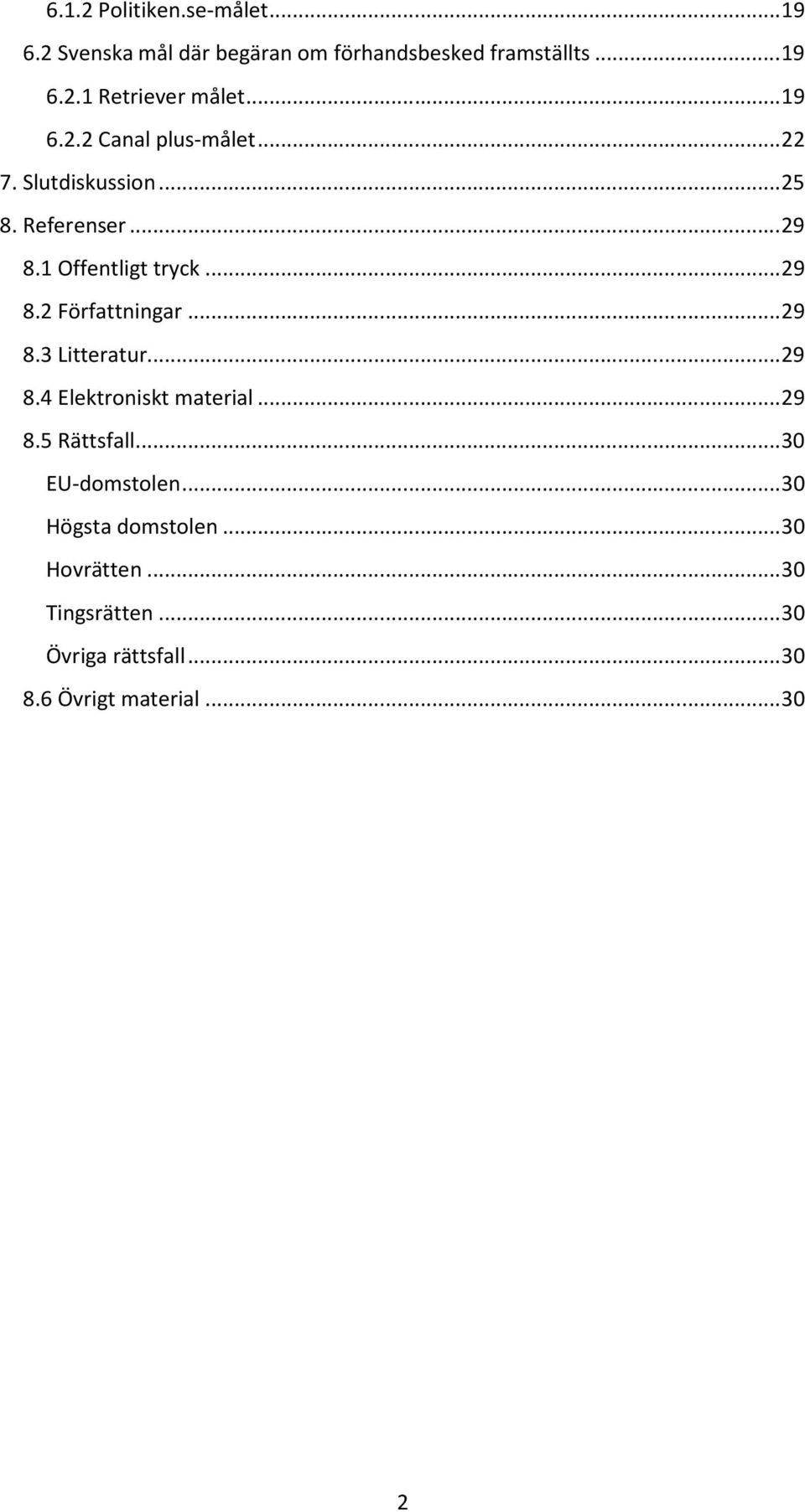 .. 29 8.3 Litteratur... 29 8.4 Elektroniskt material... 29 8.5 Rättsfall... 30 EU-domstolen.