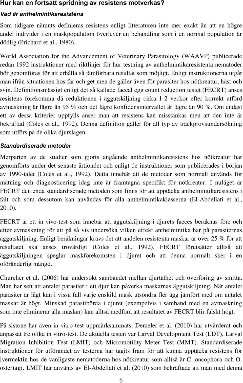 population är dödlig (Prichard et al., 1980).