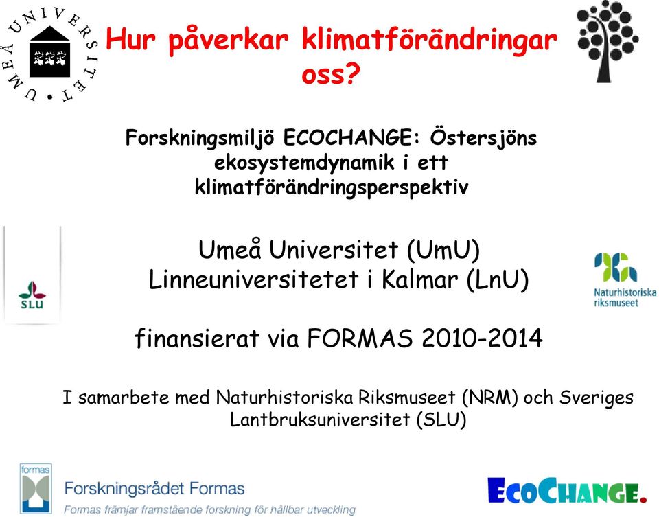klimatförändringsperspektiv Umeå Universitet (UmU) Linneuniversitetet i