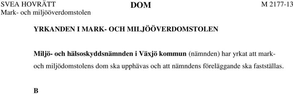 Nämndens tillsyn och skyldighet att besluta om förelägganden gällande redovisning av gällande faktiska förhållanden, funktion och egenkontroll av en byggnads skick grundar sig inte på huruvida det