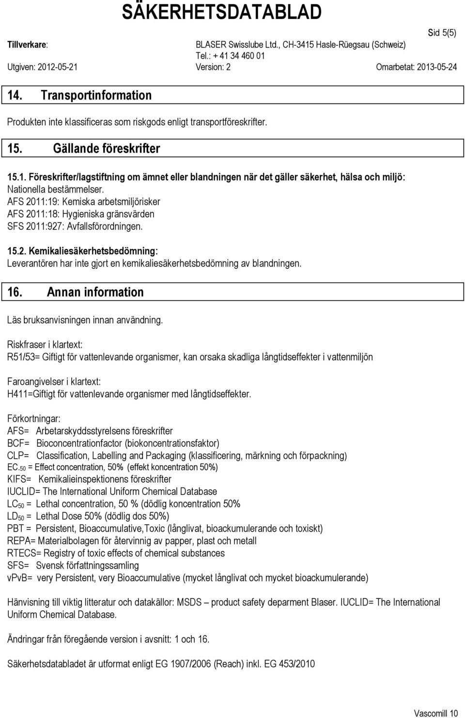 16. Annan information Läs bruksanvisningen innan användning.