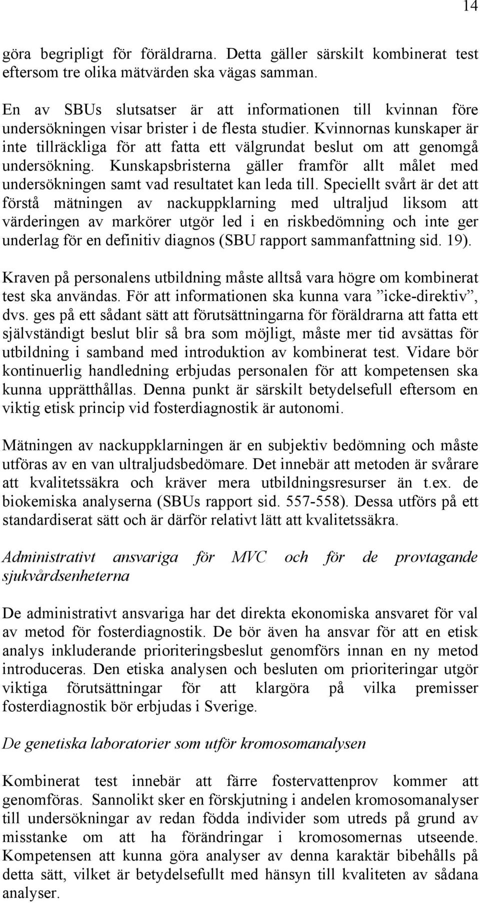 Kvinnornas kunskaper är inte tillräckliga för att fatta ett välgrundat beslut om att genomgå undersökning.