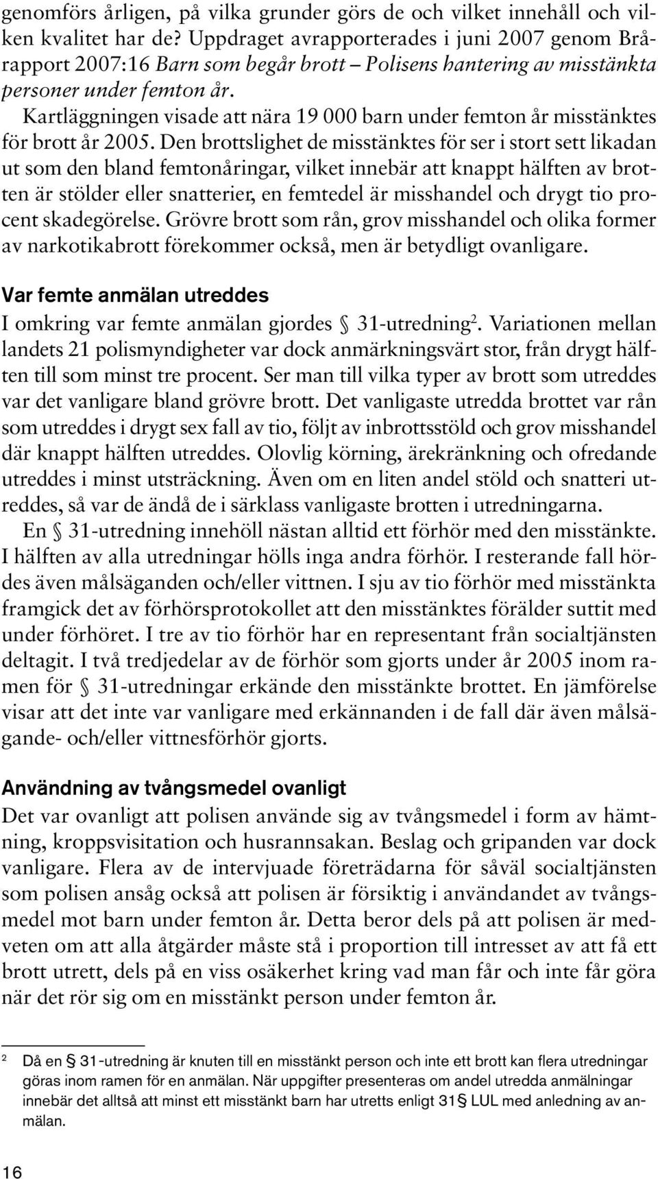 Kartläggningen visade att nära 19 000 barn under femton år misstänktes för brott år 2005.