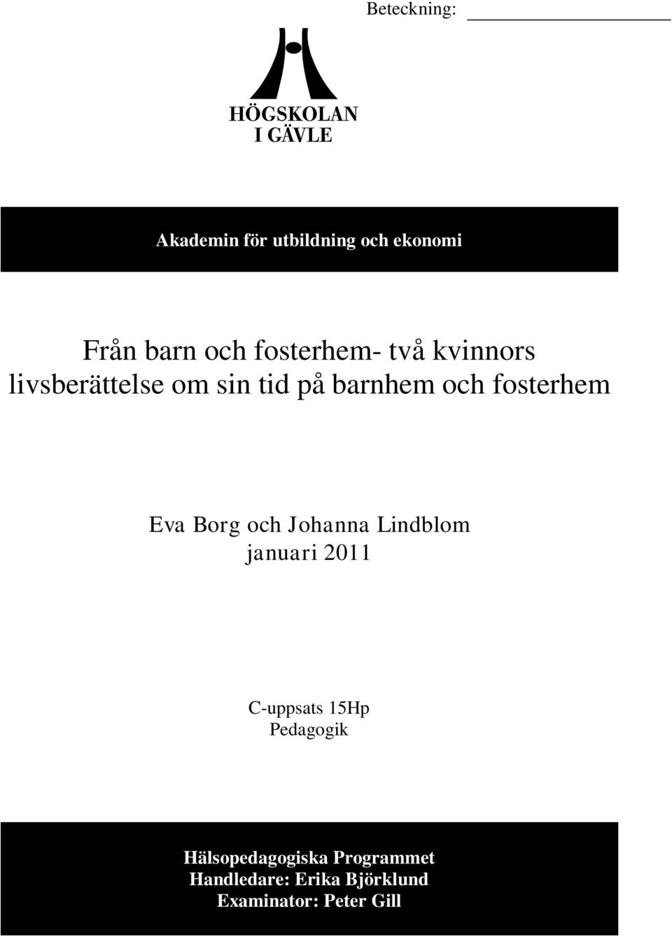 fosterhem Eva Borg och Johanna Lindblom januari 2011 C-uppsats 15Hp