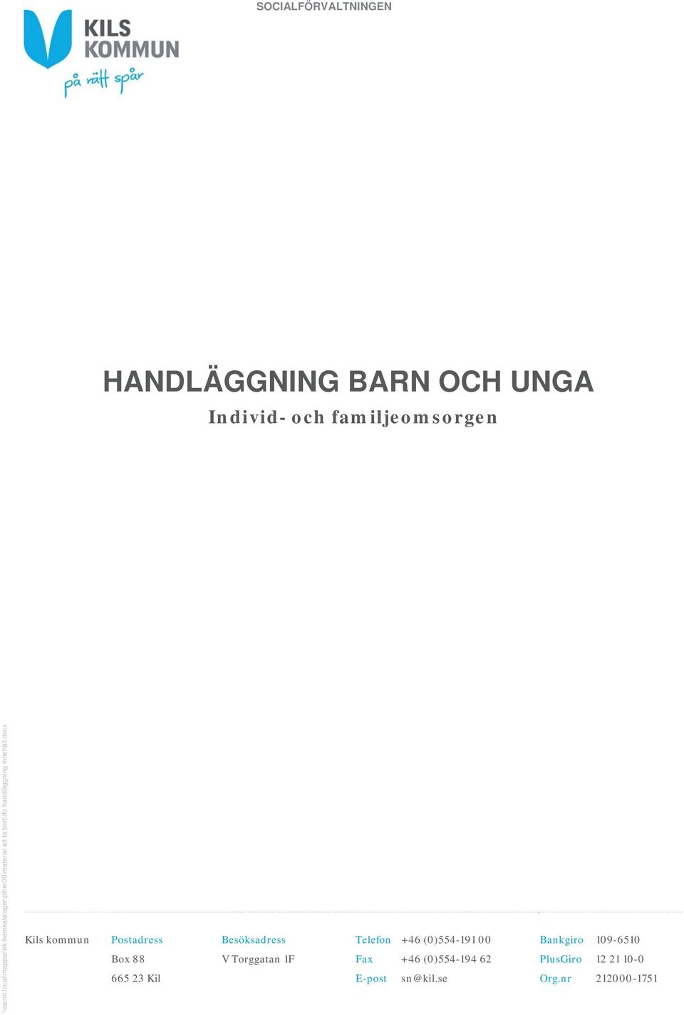 docx Kils kommun Postadress Besöksadress Telefon +46 (0)554-191 00 Bankgiro 109-6510 Box