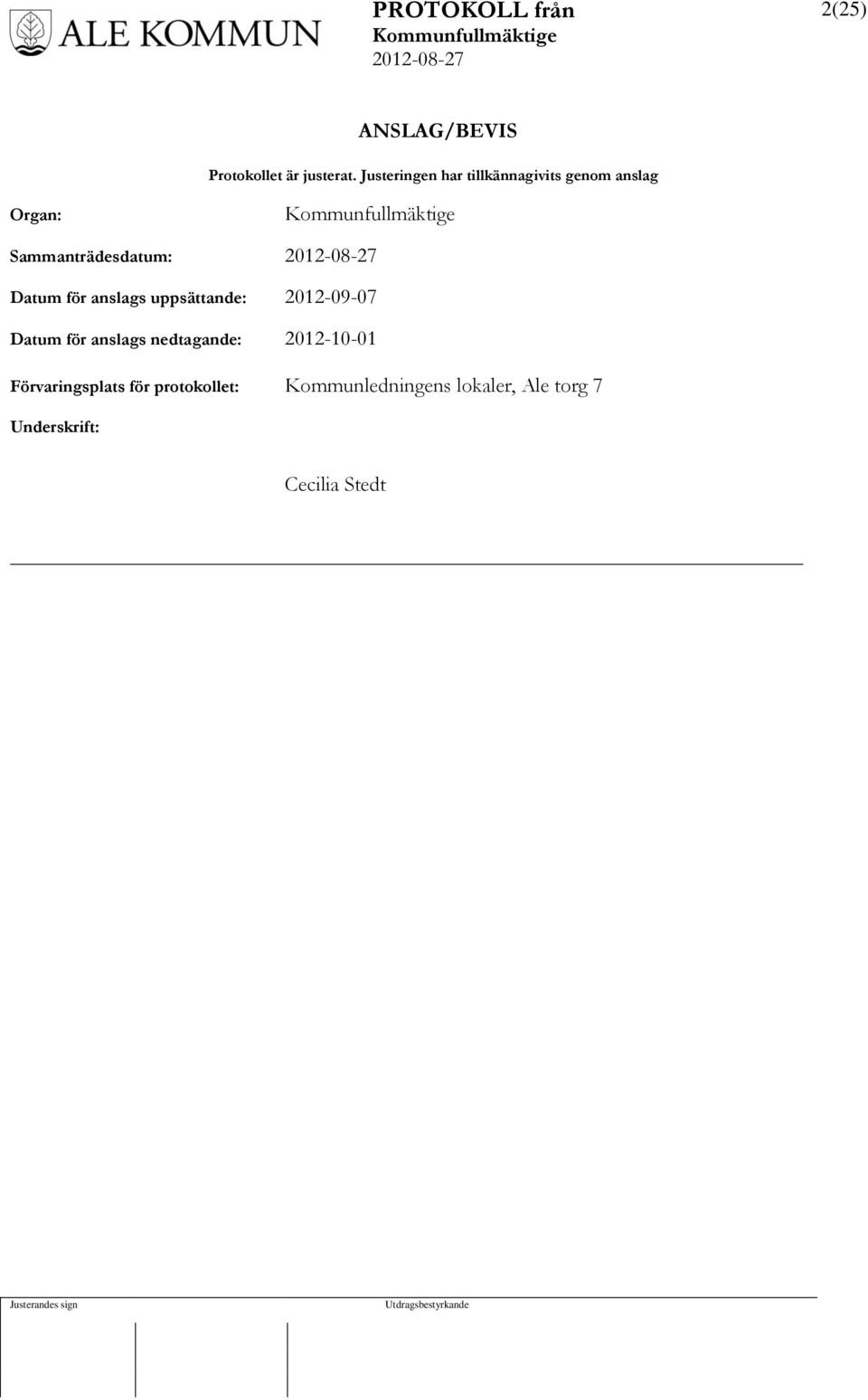 Datum för anslags uppsättande: 2012-09-07 Datum för anslags nedtagande: