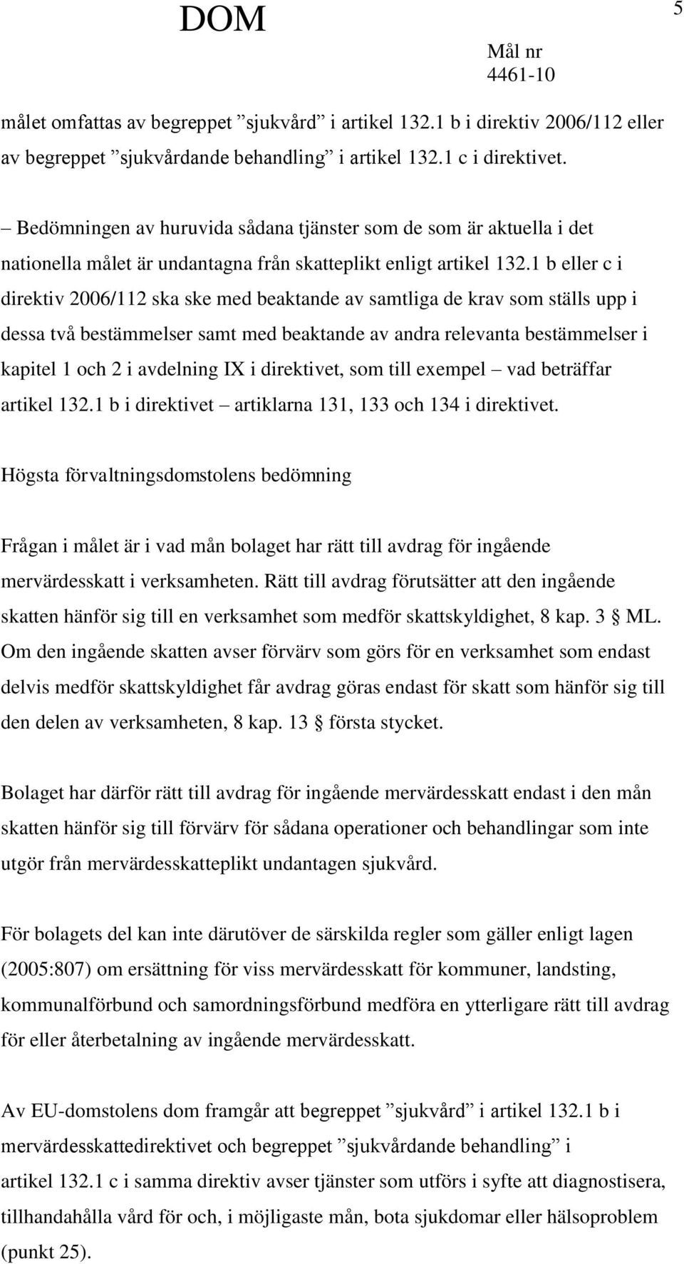 1 b eller c i direktiv 2006/112 ska ske med beaktande av samtliga de krav som ställs upp i dessa två bestämmelser samt med beaktande av andra relevanta bestämmelser i kapitel 1 och 2 i avdelning IX i