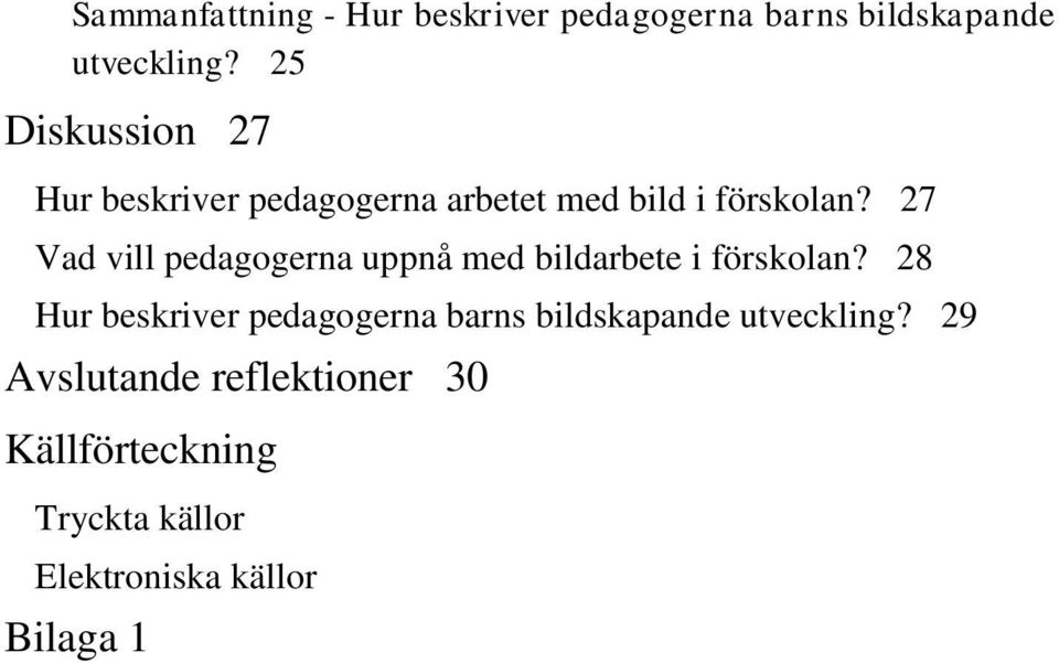 27 Vad vill pedagogerna uppnå med bildarbete i förskolan?