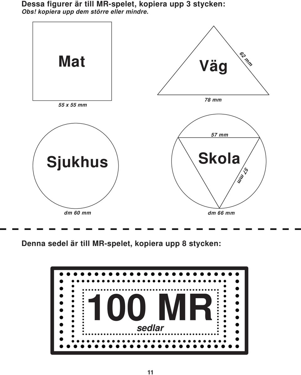 Mat Väg 62 mm 55 x 55 mm 78 mm 57 mm Sjukhus Skola 57 mm dm