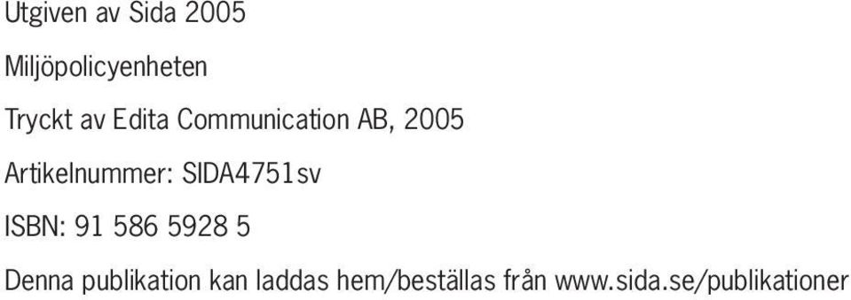SIDA4751sv ISBN: 91 586 5928 5 Denna publikation