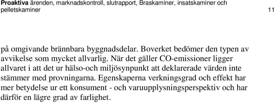 När det gäller CO-emissioner ligger allvaret i att det ur hälso-och miljösynpunkt att deklarerade värden inte stämmer