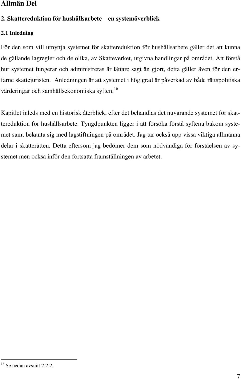 Att förstå hur systemet fungerar och administreras är lättare sagt än gjort, detta gäller även för den erfarne skattejuristen.