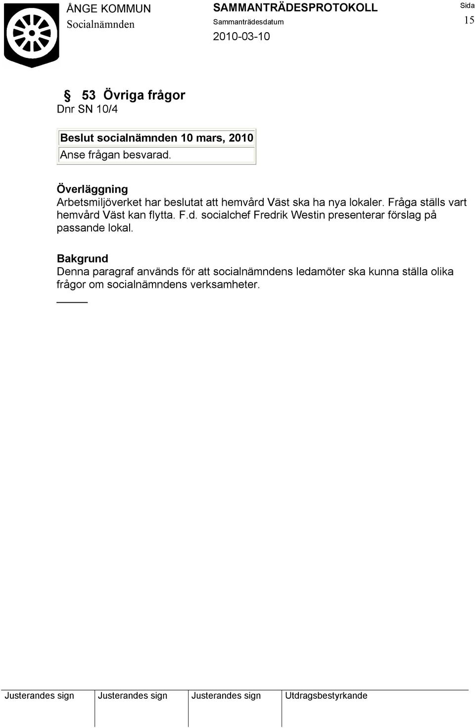 Fråga ställs vart hemvård Väst kan flytta. F.d. socialchef Fredrik Westin presenterar förslag på passande lokal.
