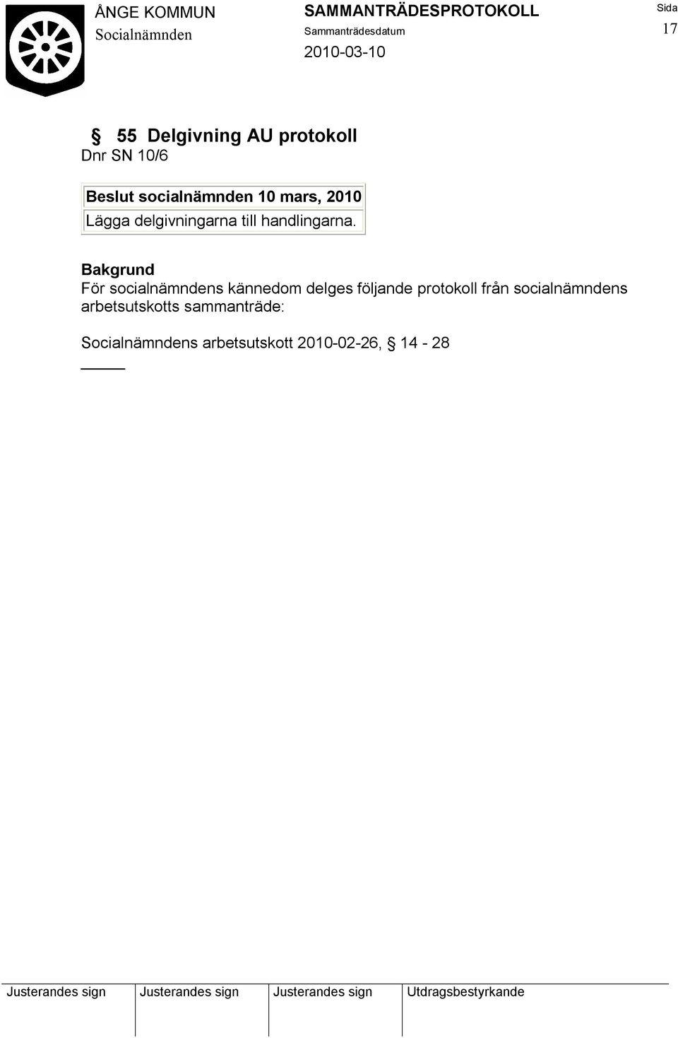 För socialnämndens kännedom delges följande protokoll