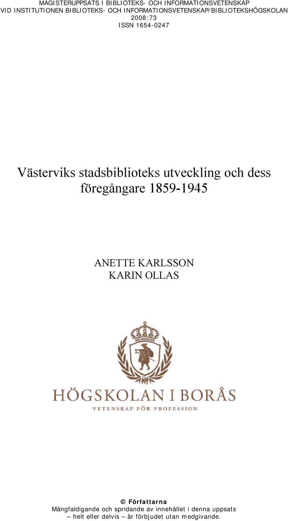 utveckling och dess föregångare 1859-1945 ANETTE KARLSSON KARIN OLLAS Författarna