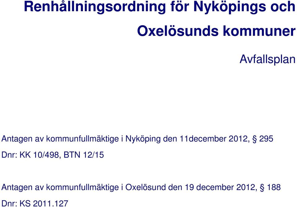 11december 2012, 295 Dnr: KK 10/498, BTN 12/15 Antagen av