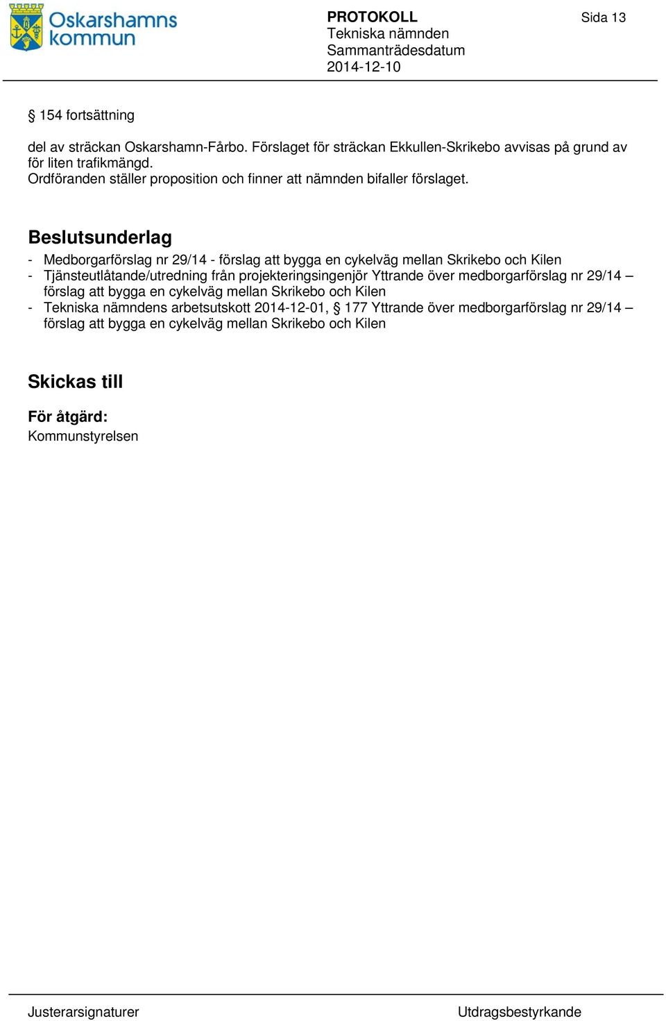 Beslutsunderlag - Medborgarförslag nr 29/14 - förslag att bygga en cykelväg mellan Skrikebo och Kilen - Tjänsteutlåtande/utredning från projekteringsingenjör