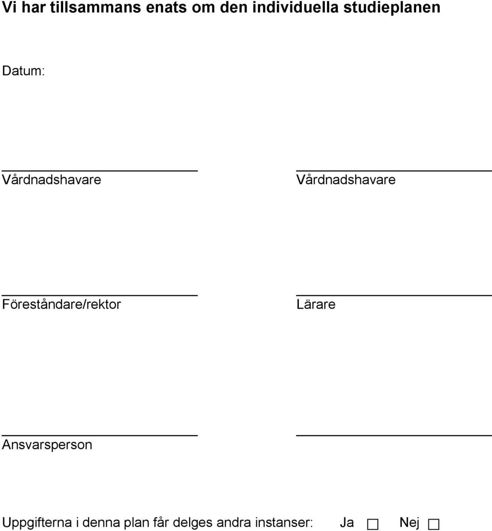 Vårdnadshavare Föreståndare/rektor Lärare