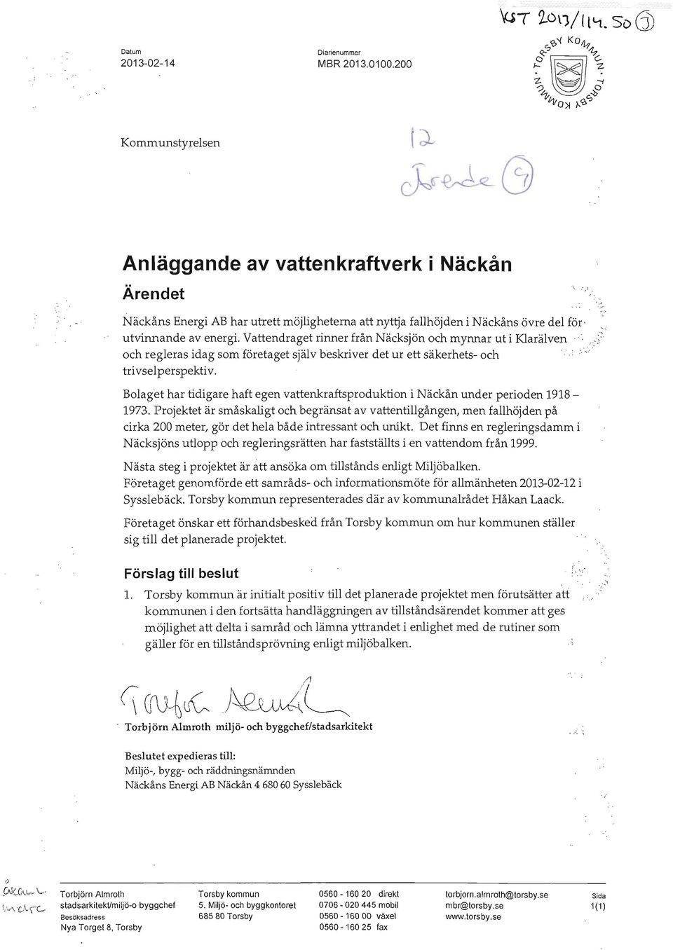 Vattendraget rinner från Näcksjön och mynnar ut i Klarälven :. och regleras idag som företaget själv beskriver det ur ett säkerhets- och trivsel perspektiv.