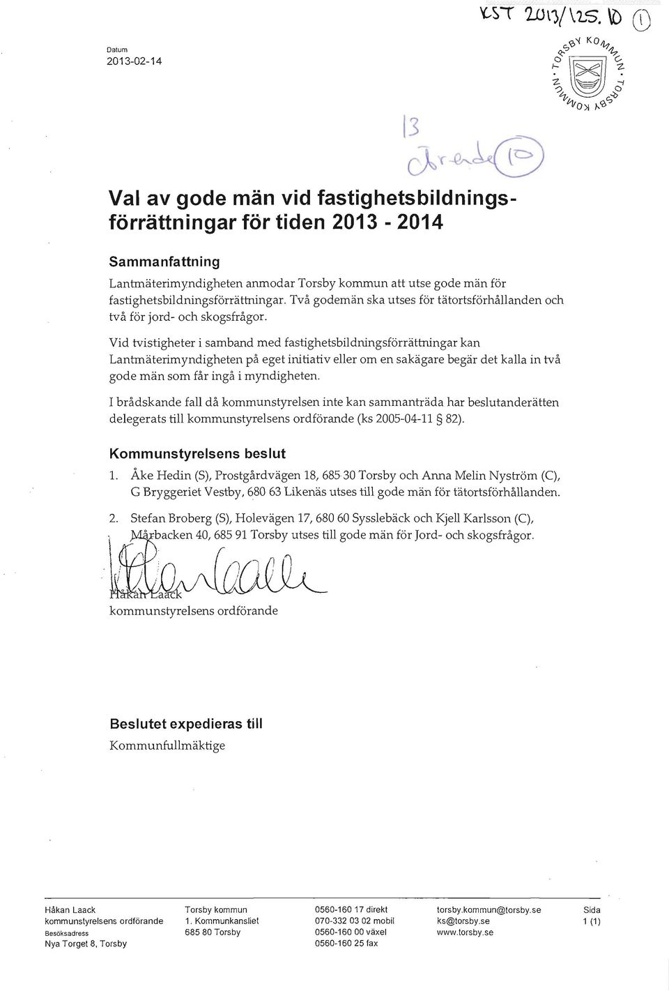 Vid tvistigheter i samband med fastighetsbildningsförrättningar kan Lantrnäterimyndigheten på eget initiativ eller om en sakägare begär det kalla in två gode män som får ingå i myndigheten.