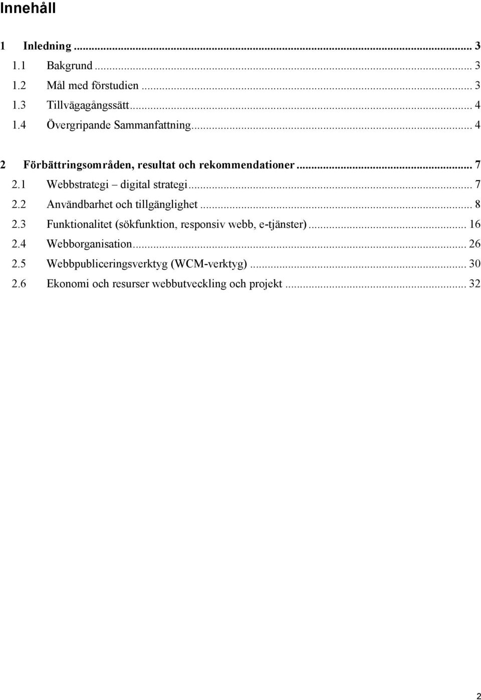 1 Webbstrategi digital strategi... 7 2.2 Användbarhet och tillgänglighet... 8 2.