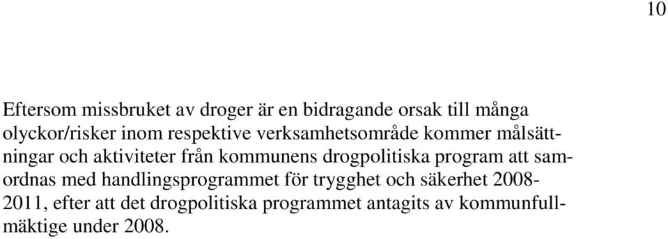 drogpolitiska program att samordnas med handlingsprogrammet för trygghet och säkerhet