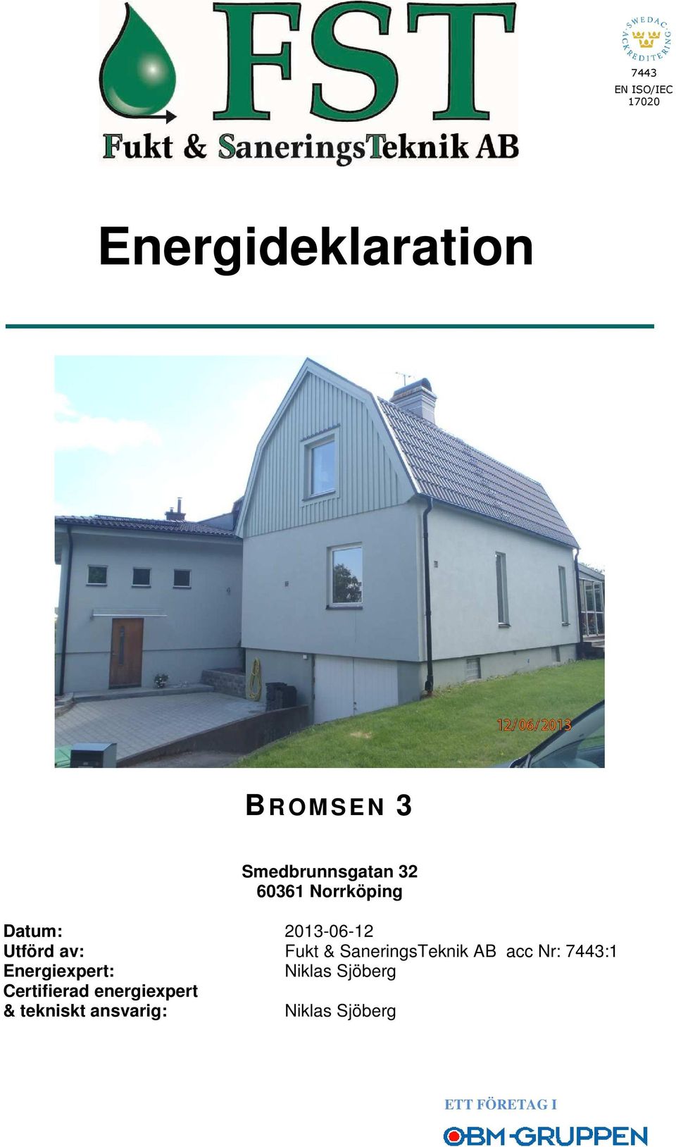 Fukt & SaneringsTeknik AB acc Nr: 7443:1 Energiexpert: Niklas