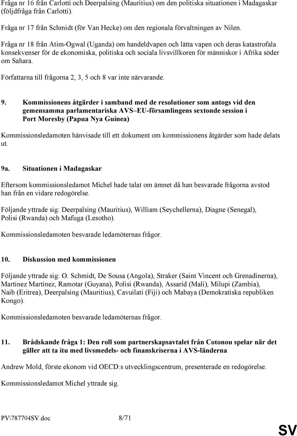 Fråga nr 18 från Atim-Ogwal (Uganda) om handeldvapen och lätta vapen och deras katastrofala konsekvenser för de ekonomiska, politiska och sociala livsvillkoren för människor i Afrika söder om Sahara.