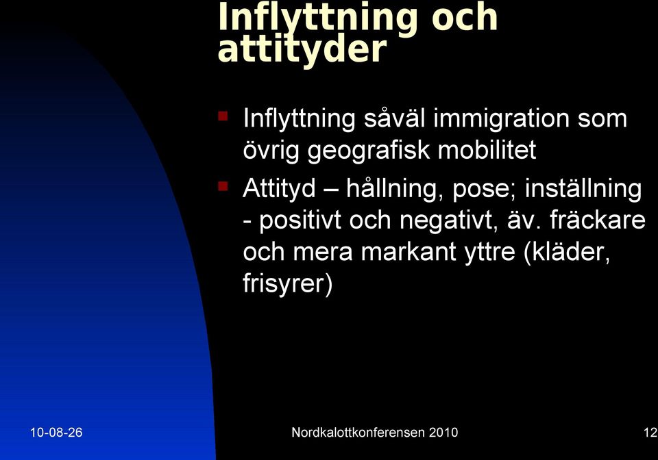 inställning - positivt och negativt, äv.