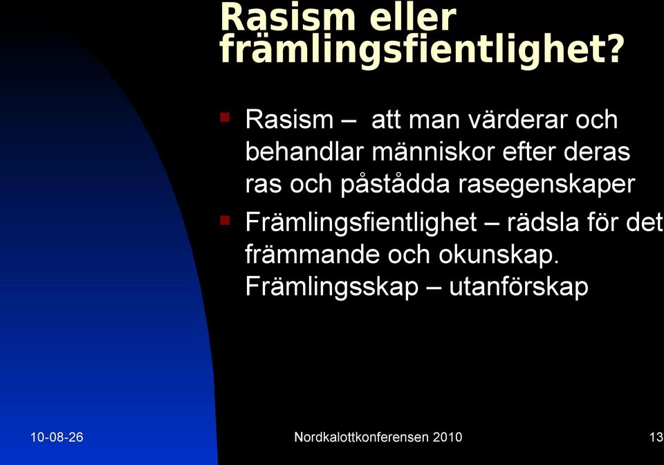 ras och påstådda rasegenskaper Främlingsfientlighet rädsla för