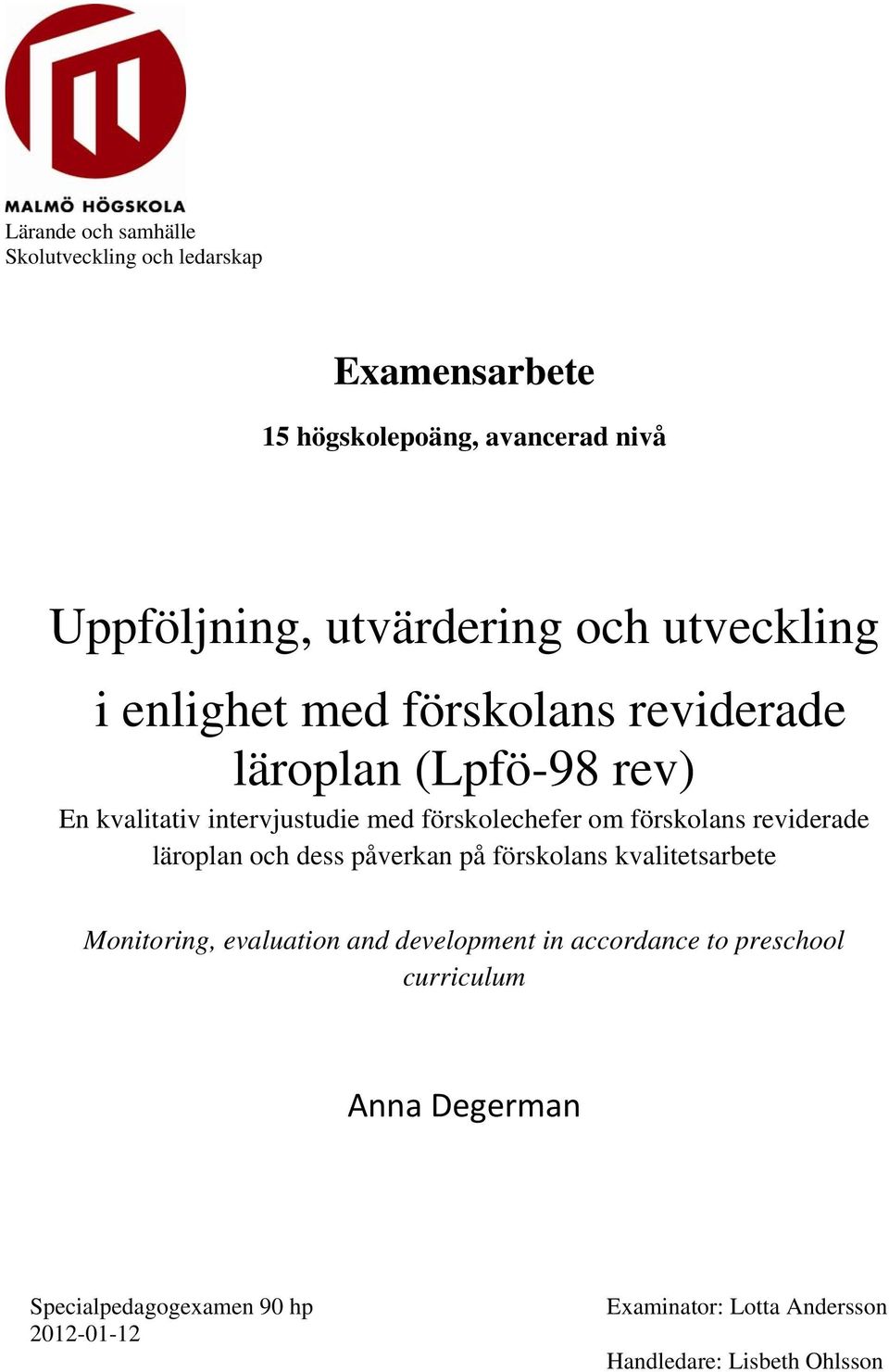 förskolans reviderade läroplan och dess påverkan på förskolans kvalitetsarbete Monitoring, evaluation and development in