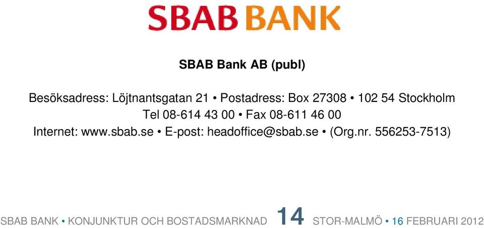 www.sbab.se E-post: headoffice@sbab.se (Org.nr.