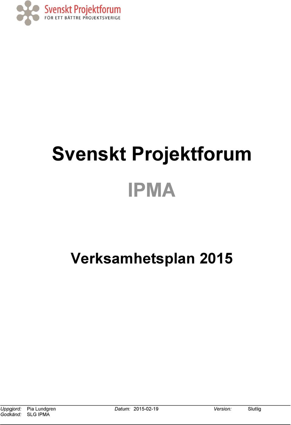 Pia Lundgren Datum: 2015-02-19
