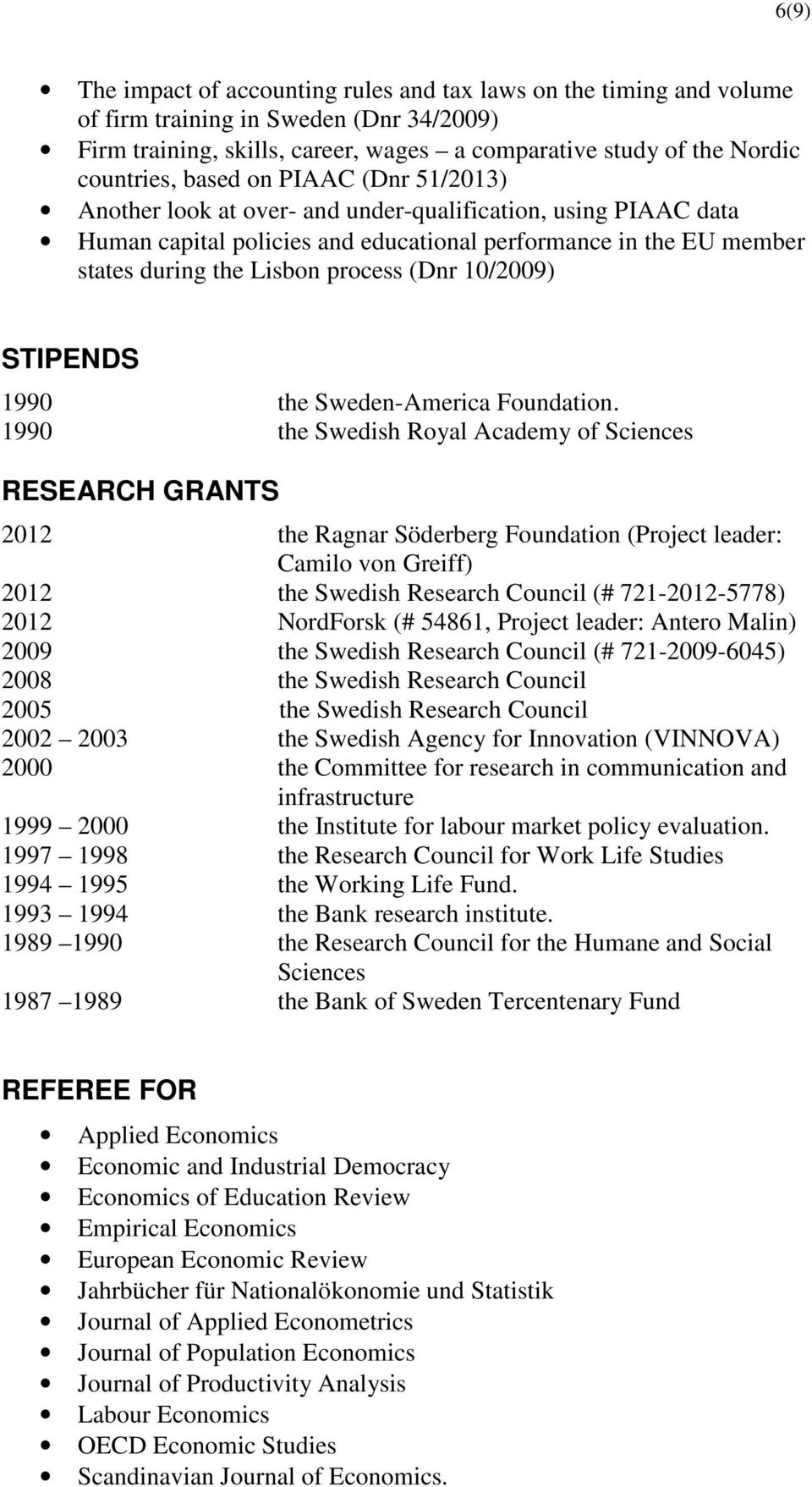 10/2009) STIPENDS 1990 the Sweden-America Foundation.