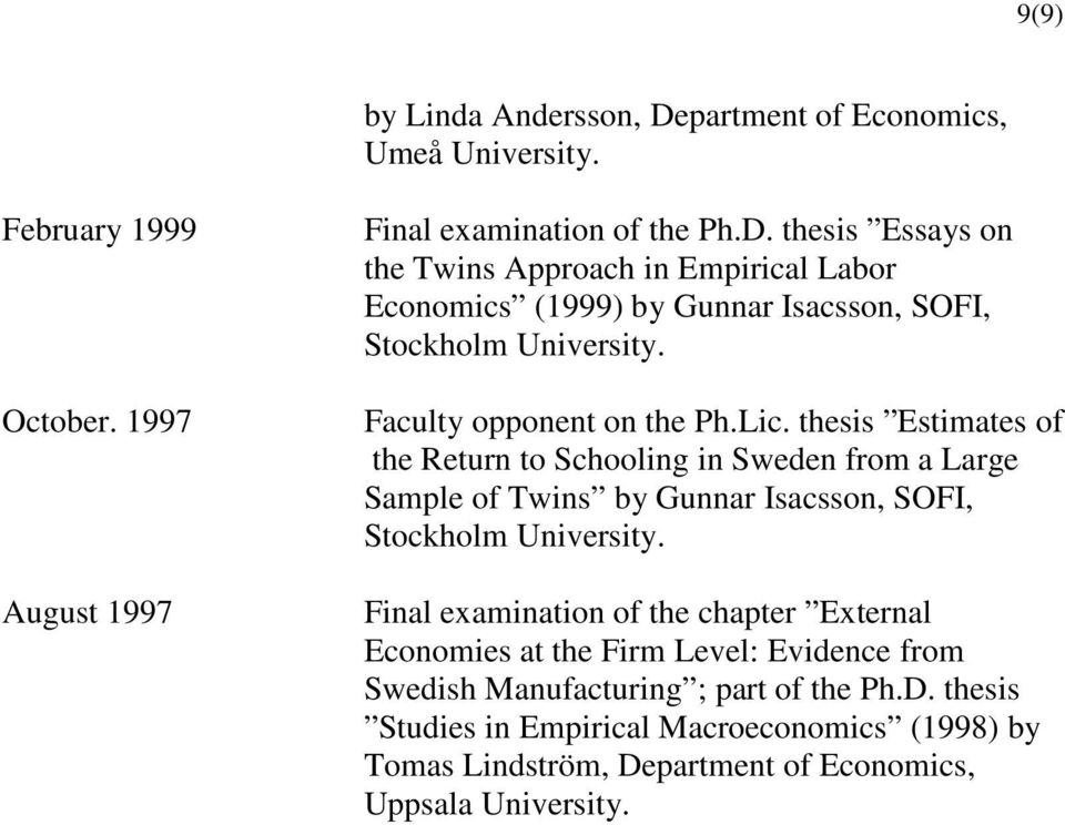 Final examination of the chapter External Economies at the Firm Level: Evidence from Swedish Manufacturing ; part of the Ph.D.