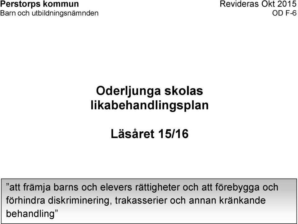 främja barns och elevers rättigheter och att förebygga och