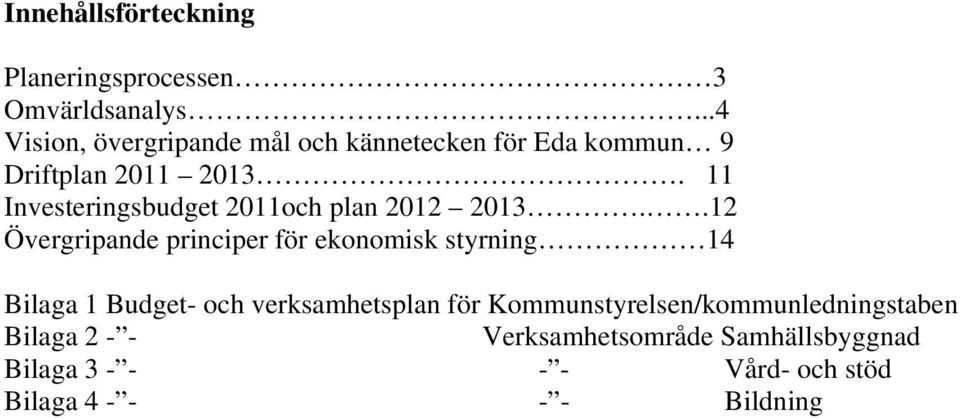 11 Investeringsbudget 2011och plan 2012 2013.