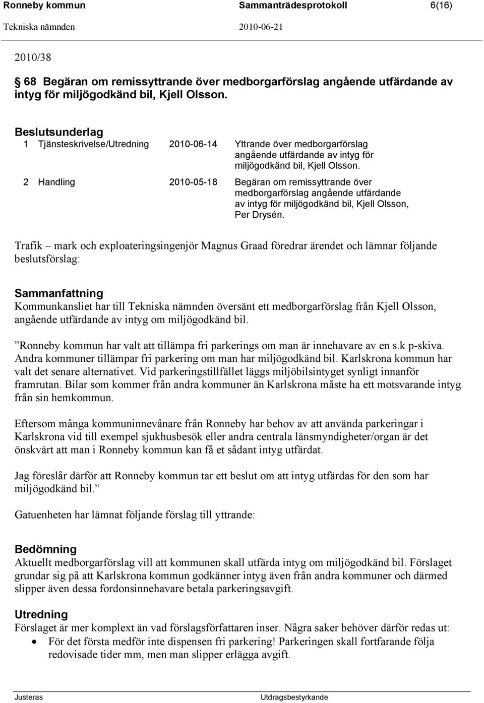 2 Handling 2010-05-18 Begäran om remissyttrande över medborgarförslag angående utfärdande av intyg för miljögodkänd bil, Kjell Olsson, Per Drysén.