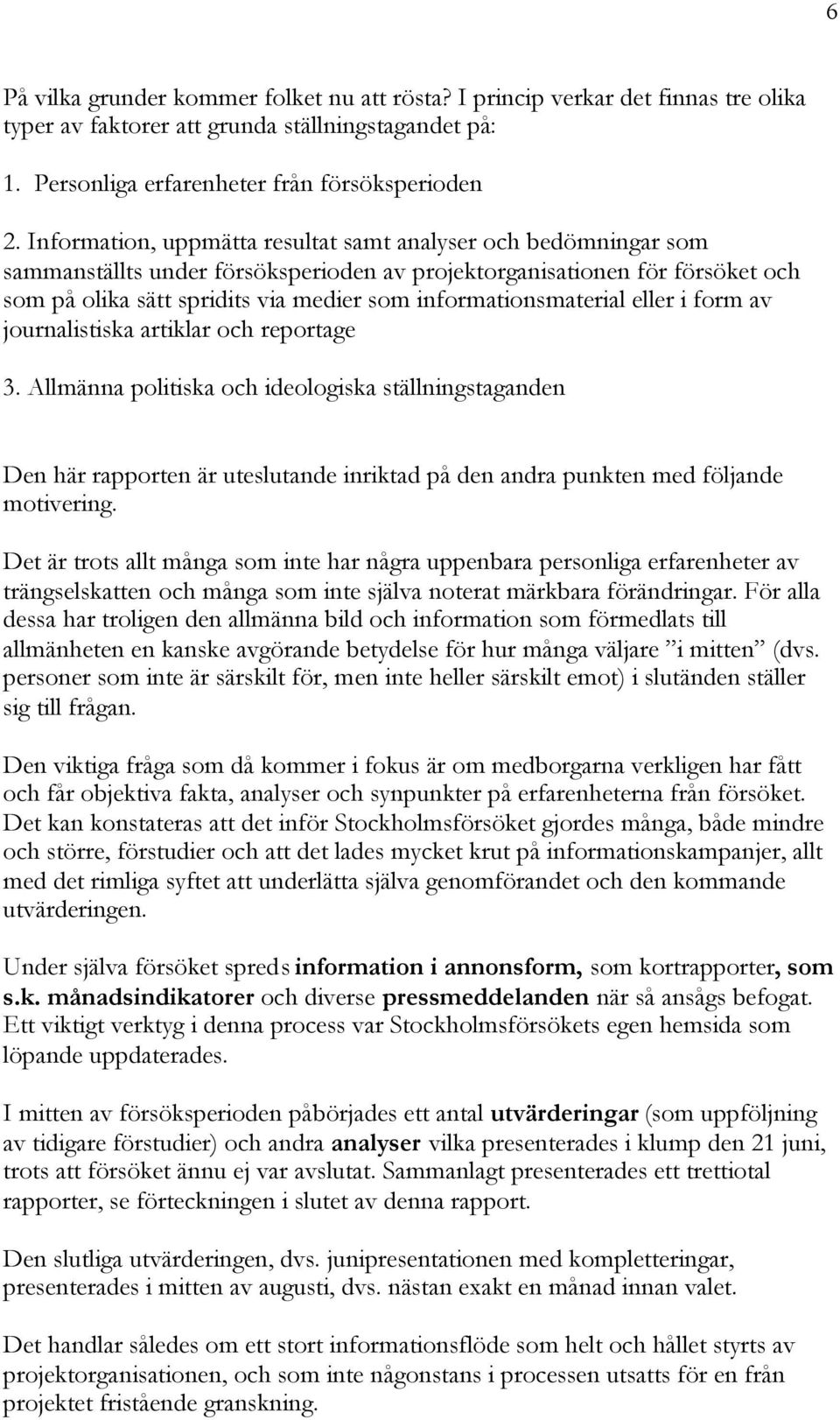 informationsmaterial eller i form av journalistiska artiklar och reportage 3.