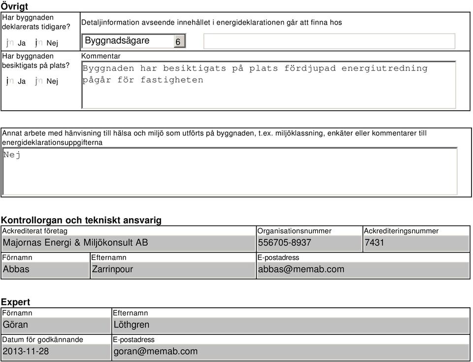 Annat arbete med hänvisning till hälsa och miljö som utförts på byggnaden, t.ex.