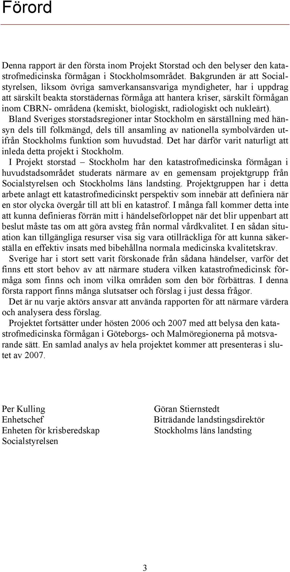 (kemiskt, biologiskt, radiologiskt och nukleärt).