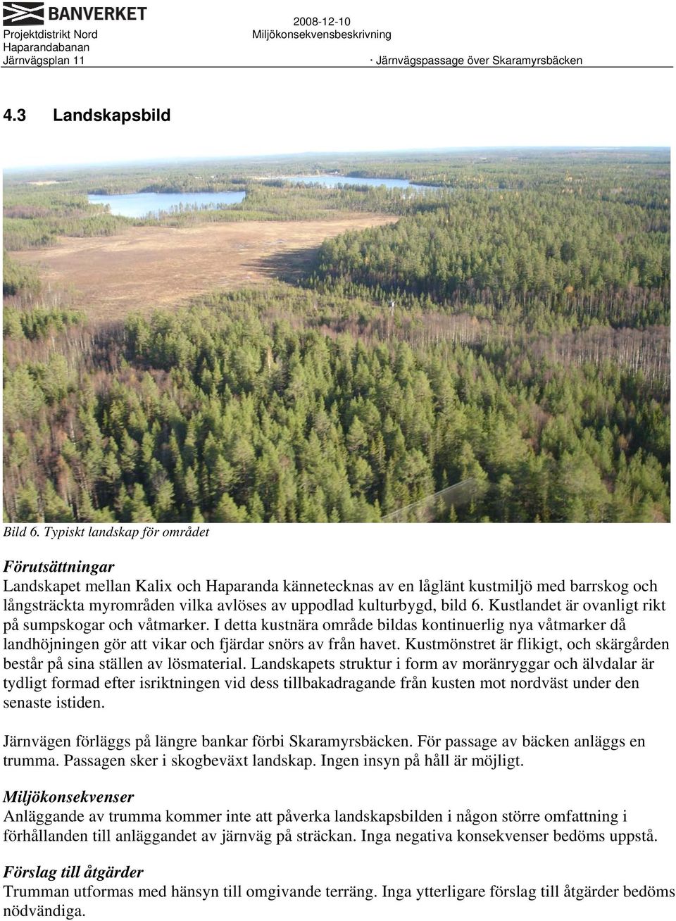 bild 6. Kustlandet är ovanligt rikt på sumpskogar och våtmarker. I detta kustnära område bildas kontinuerlig nya våtmarker då landhöjningen gör att vikar och fjärdar snörs av från havet.